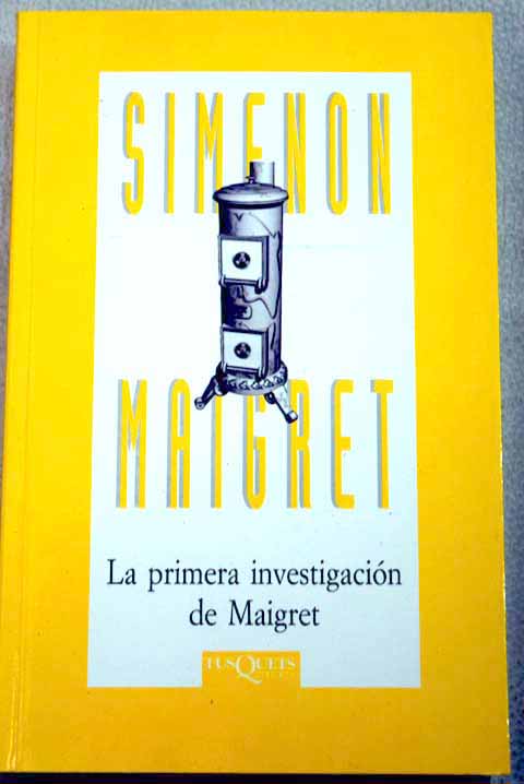 La primera investigacin de Maigret / Georges Simenon