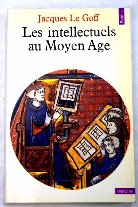 Les Intellectuels au Moyen Age / Jacques Le Goff