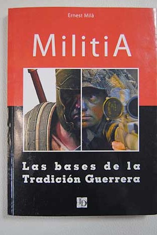 Militia bases y justificacin de la tradicin guerrera / Ernesto Mil
