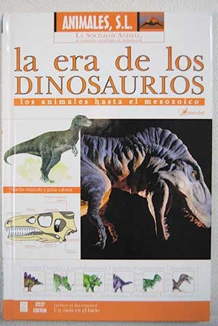 La era de los dinosaurios los animales hasta el Mesozoico / Juan Manuel Varela