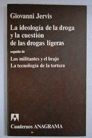 La ideología de la droga y la cuestión de las drogas ligeras / Giovanni Jervis