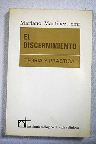 El discernimiento teora y prctica / Mariano Martnez
