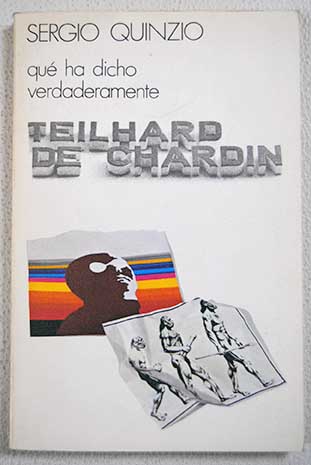 Qu ha dicho verdaderamente Teilhard de Chardin / Sergio Quinzio