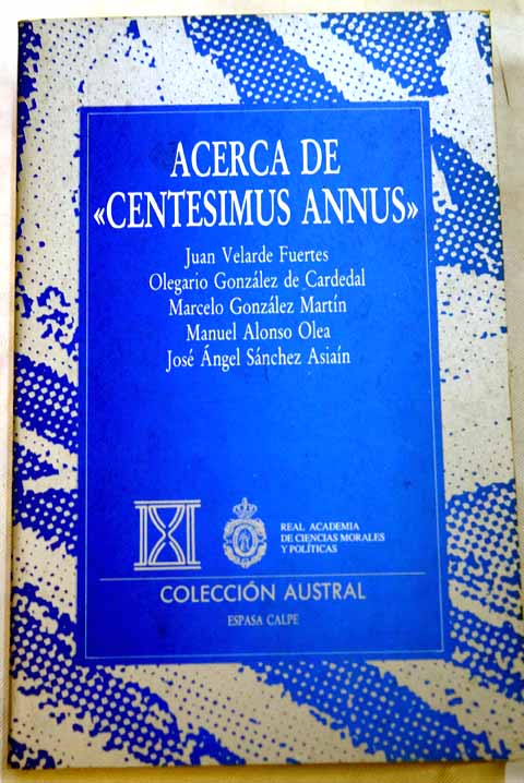 Acerca de Centesimus annus novena carta encclica de S S Juan Pablo II / Juan Velarde Fuertes