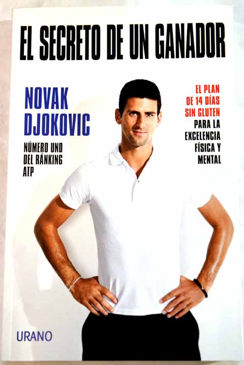 El secreto de un ganador el plan de 14 das sin gluten para la excelencia fsica y mental / Novak Djokovic