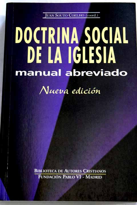 Doctrina social de la Iglesia manual abreviado / Juan Souto Coelho coord