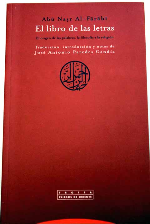 El libro de las letras Kitab al huruf / Muhammad ibn Muhammad Ab Nahr al F r b