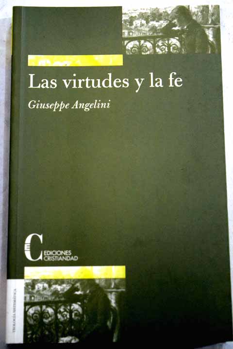 Las virtudes y la fe / Giuseppe Angelini