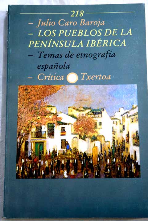 Los pueblos de la Pennsula Ibrica temas de etnografa espaola / Julio Caro Baroja