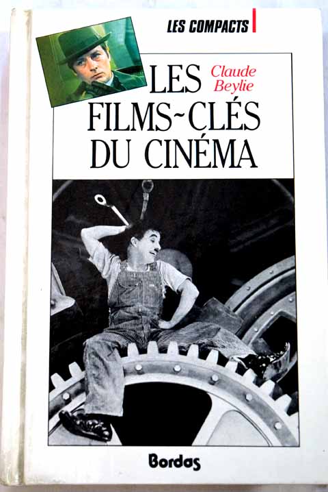 Les Films cls du cinma / Claude Beylie