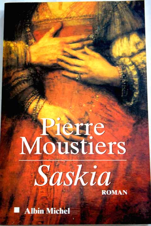 Saskia roman / Pierre Moustiers