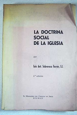 La doctrina social de la Iglesia Textos pontificios sistematizados / Luis Antonio Sobreroca Ferrer