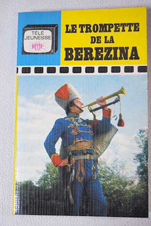 Le trompette de la berezina / Pierre Alexis de Ponson du Terrail