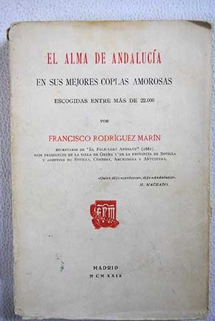El alma de Andalucia en sus mejores coplas amorosas escogidas entre mas de 22000 / Francisco Rodriguez Marin