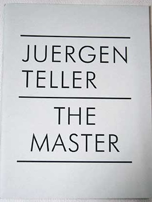 Juergen Teller The Master / Juergen Teller