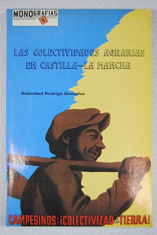 Las colectividades agrarias en Castilla La Mancha / Natividad Rodrigo González