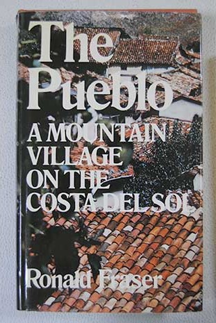 The pueblo A mountain village of the Costa del Sol / Ronald Fraser