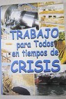 Trabajo para todos en tiempos de crisis / Antonio Fernández Benayas