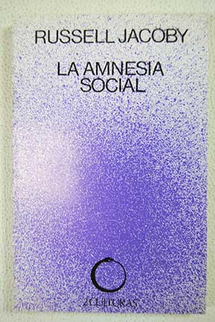 La amnesia social una crítica de la psicología conformista desde Adler hasta Laing / Russell Jacoby
