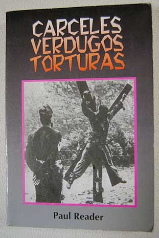 Crceles verdugos y torturas / Carlos de Arce