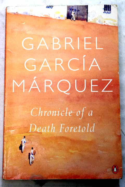 Chronicle of a death foretold / Gabriel Garca Mrquez