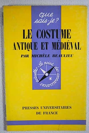 Le costume antique et mdival / Michle Beaulieu