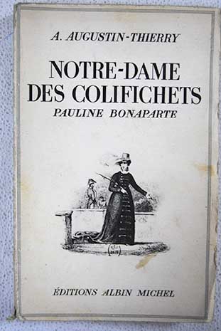 Notre Dame des Colifichets Pauline Bonaparte / A Augustin Thierry