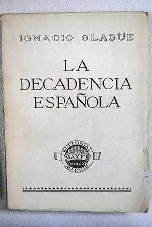 La decadencia Española Tomo I / Ignacio Olagüe