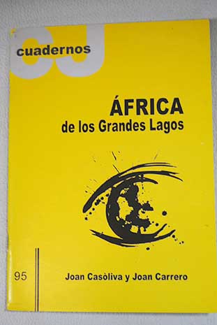 El África de los Grandes Lagos diez años de sufrimiento destrucción y muerte / Joan Casòliva