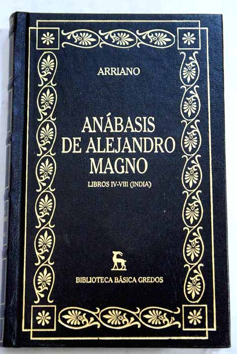 Anábasis de Alejandro Magno Libros IV VIII India / Flavio Arriano