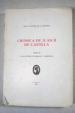 Crnica de Juan II de Castilla / Juan de Mata Carriazo y Arroguia Ed