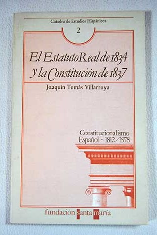El Estatuto Real de 1834 y la Constitucin de 1837 / Joaqun Toms Villarroya
