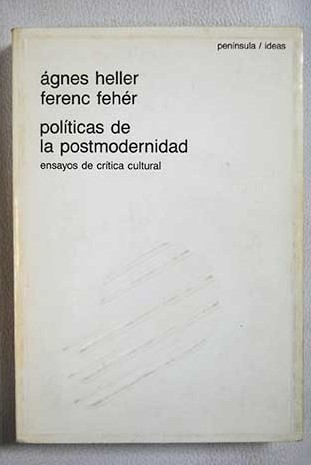 Polticas de la postmodernidad ensayos de crtica cultural / gnes Heller