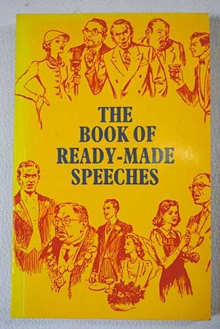The book of ready made speeches and toasts / Samuel Glover