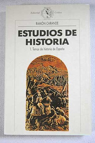 Estudios de historia Tomo 1 Temas de historia de Espaa / Ramn Carande