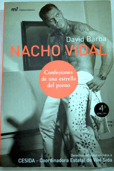 Nacho Vidal confesiones de una estrella del porno / David Barba