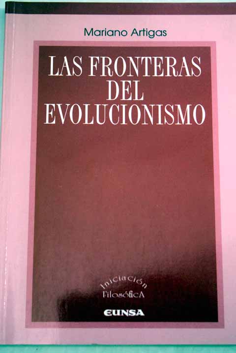 Las fronteras del evolucionismo / Mariano Artigas