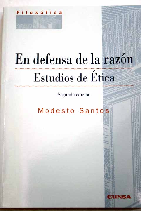 En defensa de la razón estudios de ética / Modesto Santos López