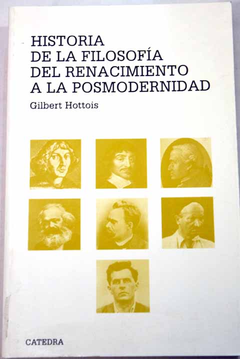 Historia de la filosofa del renacimiento a la posmodernidad / Gilbert Hottois