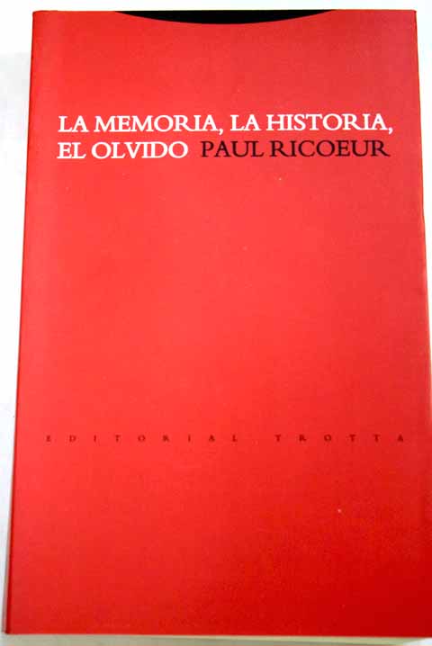 La memoria la historia el olvido / Paul Ricoeur