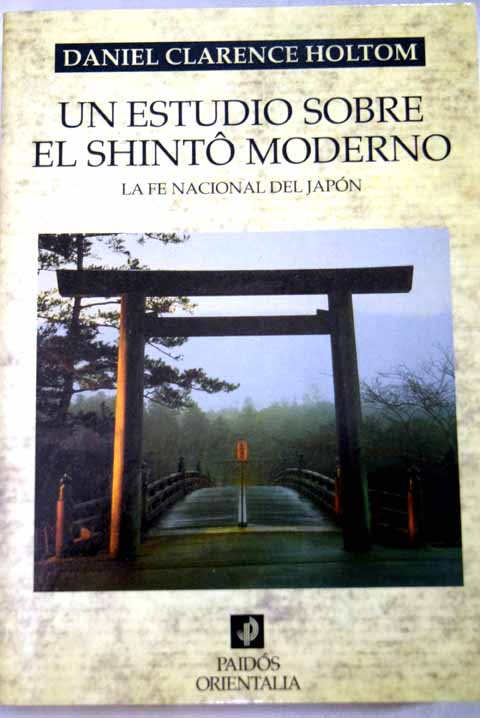 Un estudio sobre el shint moderno la fe nacional del Japn / Daniel Clarence Holtom