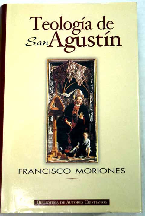 Teología de San Agustín / Francisco Moriones