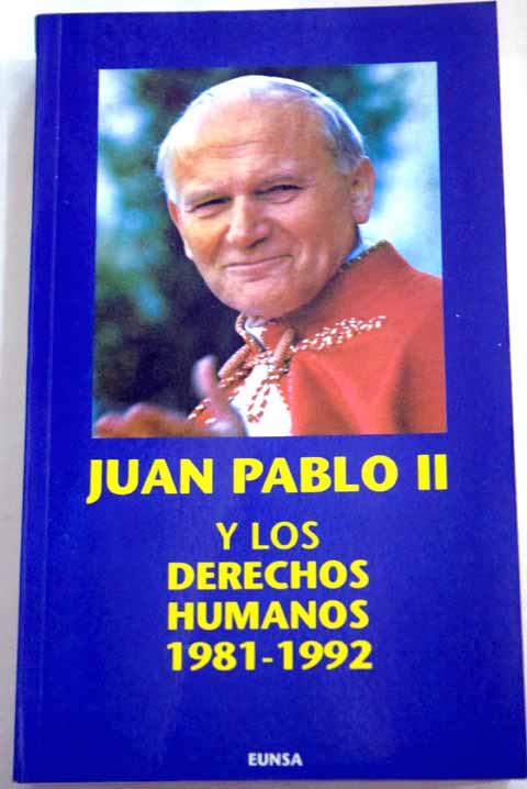 Juan Pablo II y los derechos humanos 1981 1992 / Juan Pablo II