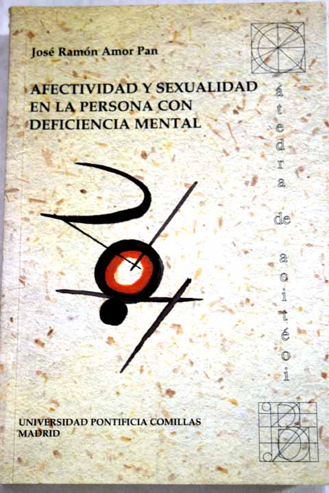 Afectividad y sexualidad en la persona con deficiencia mental / José Ramón Amor Pan