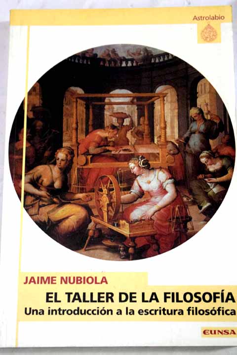 El taller de la filosofa una introduccin a la escritura filosfica / Jaime Nubiola
