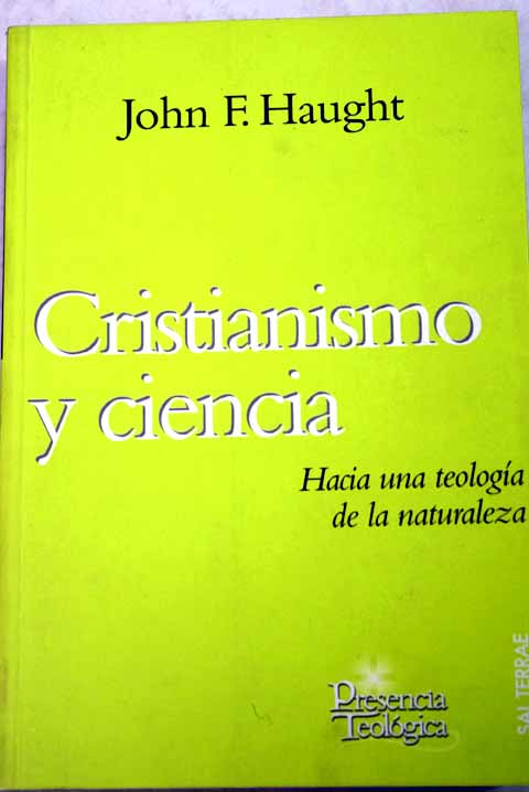Cristianismo y ciencia hacia una teología de la naturaleza / John F Haught