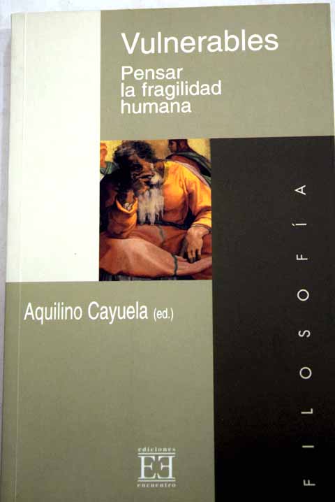 Vulnerables pensar la fragilidad humana / Aquilino Cayuela Cayuela coord