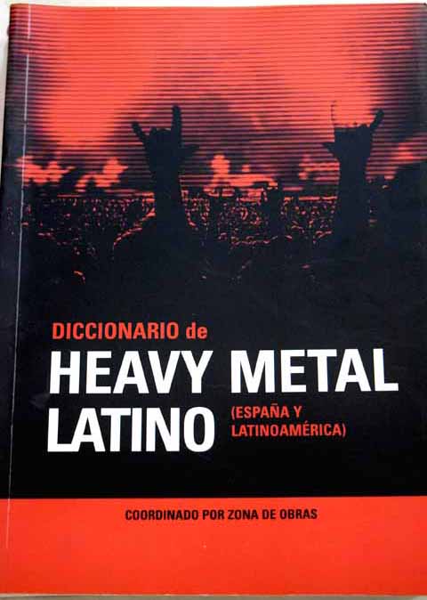 Diccionario de heavy metal latino Espaa y Latinoamrica / Zona de Obras