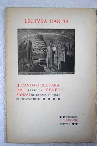 Lectura Dantis Il canto II del paradiso letto da Ireneo Sanesi nella sala di dante in orsanmichele / Ireneo Sanesi