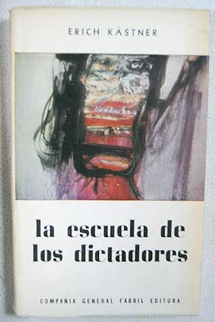La escuela de los dictadores / Erich Kstner